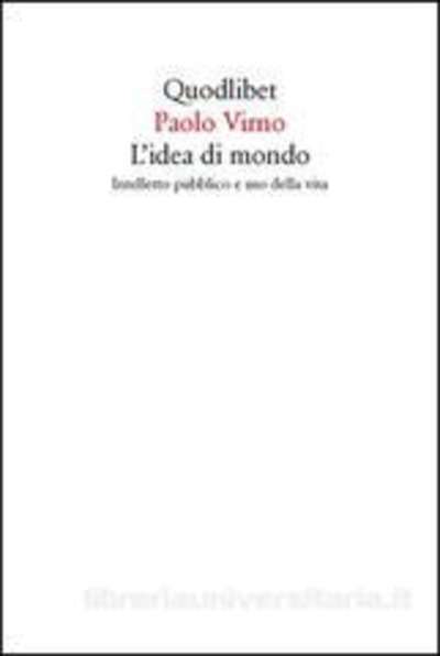 L' idea di mondo. Intelletto pubblico e uso della vita