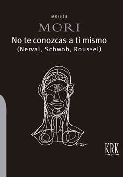 No te conozcas a ti mismo (Nerval, Schwob, Roussel)