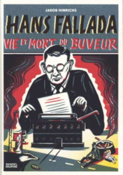 Hans Fallada, vie et mort du buveur