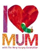 I Love Mum with the Very Hungry Caterpillar