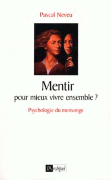 Mentir, pour mieux vivre ensemble ?