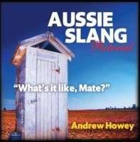 Aussie Slang Pictorial : "What's it Like, Mate?"