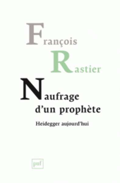 Naufrage d'un prophète - Heidegger aujourd'hui