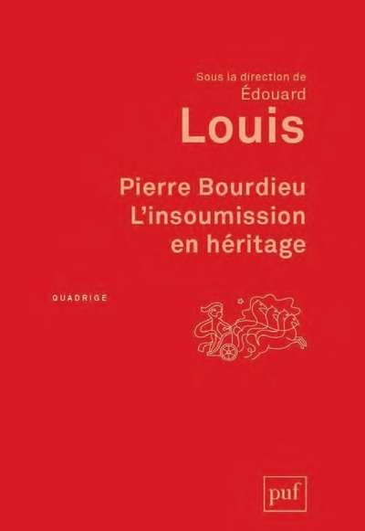 Pierre Bourdieu. L' insoumission en héritage