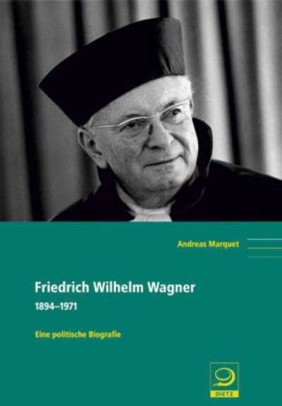Friedrich Wilhelm Wagner: 1894-1971