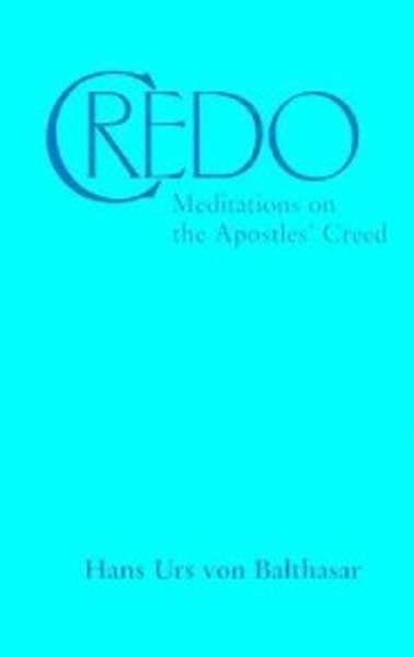 Credo: Meditations on the Apostle's Creed