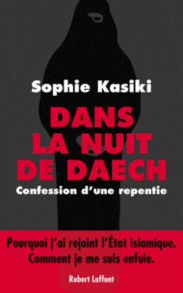 Dans la nuit de Daech - Confession d'une repentie