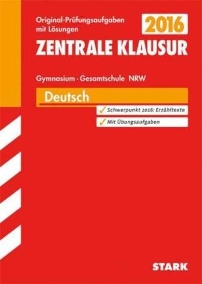 Zentrale Klausur 2016 - Deutsch, Gymnasium / Gesamtschule Nordrhein-Westfalen