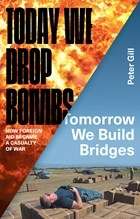 Today We Drop Bombs, Tomorrow We Build Bridges