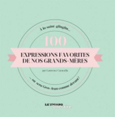 100 Expressions favorites de nos grands-mères