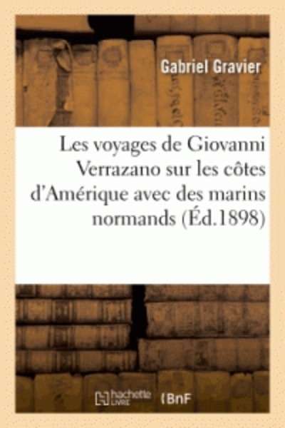 Les voyages de Giovanni Verrazano sur les côtes d'Amérique avec des marins normands
