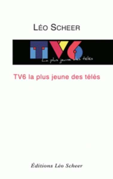 TV6, la plus jeune des télés
