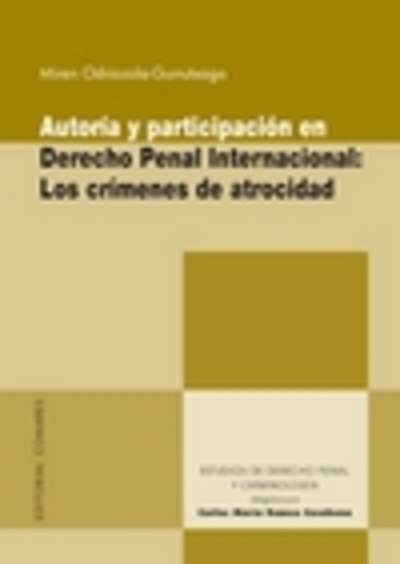 Autoría y participación en Derecho Penal Internacional: los crímenes de atrocidad