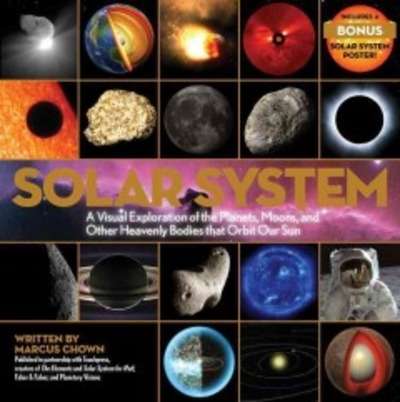 Solar System: A Visual Exploration of the Planets, Moons, and Other Heavenly Bodies That Orbit Our Sun