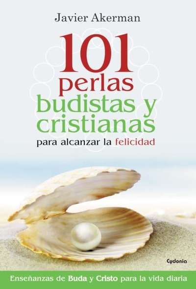 101 perlas budistas y cristianas para alcanzar la felicidad