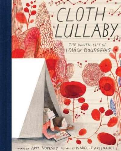 Cloth Lullaby : The Woven Life of Louise Bourgeois