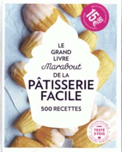 Le grand livre Marabout de la pâtisserie facile - 500 recettes