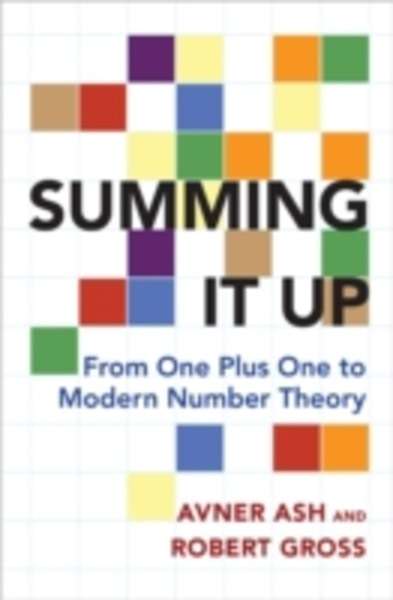 Summing it Up : From One Plus One to Modern Number Theory