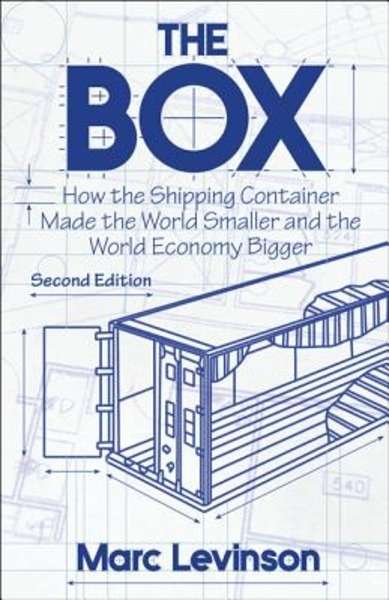 The Box : How the Shipping Container Made the World Smaller and the World Economy Bigger