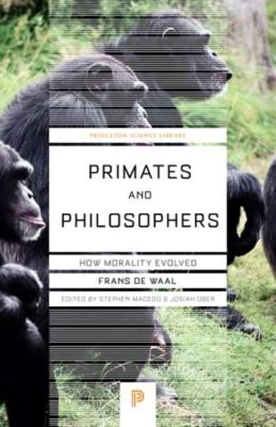 Primates and Philosophers : How Morality Evolved