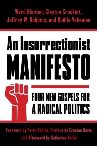 An Insurrectionist Manifesto : Four New Gospels for a Radical Politics
