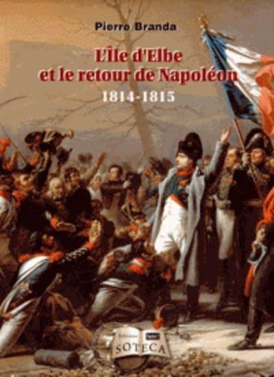 L'ile d'Elbe et le retour de Napoléon - 1814-1815