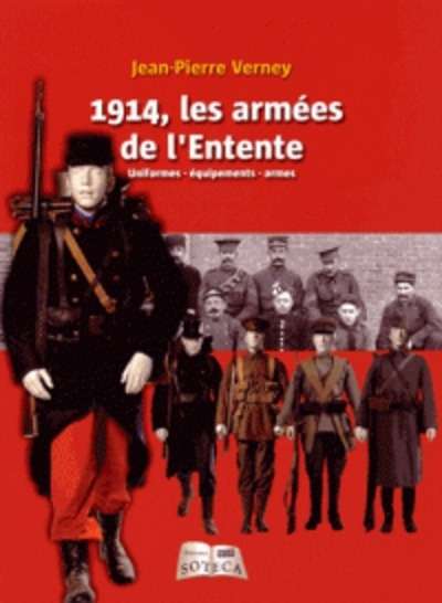 1914, les armées de l'Entente - Uniformes, équipements, armes