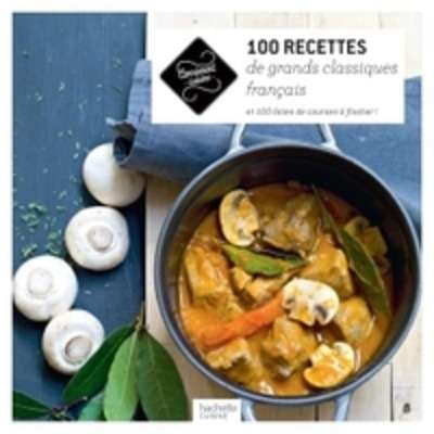 100 recettes de grands classiques français
