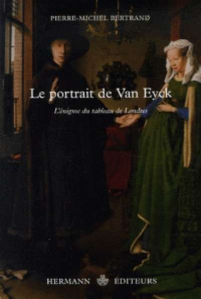 Le portrait de Van Eyck - L'énigme du tableau de Londres