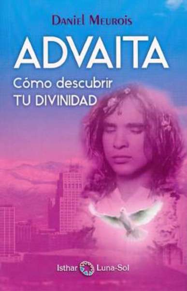 Advaita. Cómo descubrir tu divinidad