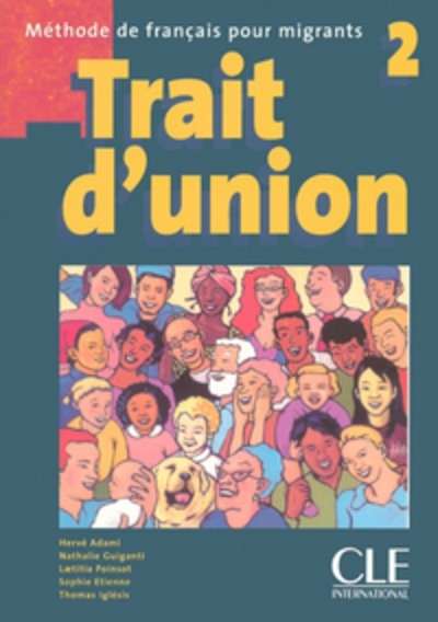 Trait d'union 2 - Méthode de français pour migrants