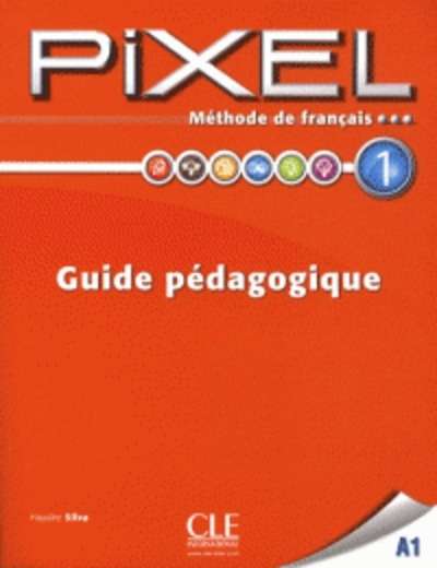 Méthode de français Pixel 1 A1 - Guide pédagogique