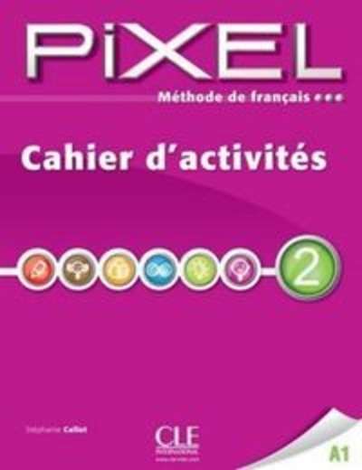 Méthode de français Pixel 2 A1 - Cahier d'activités