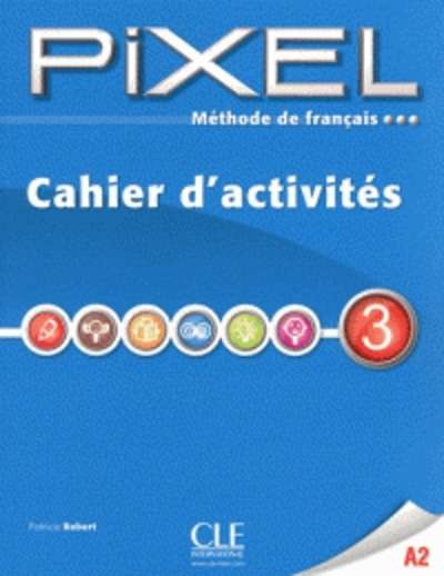 Méthode de français Pixel 3 A2 - Cahier d'activités