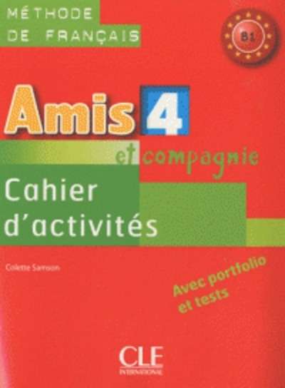Amis et compagnie 4. B1- Cahier d'activité