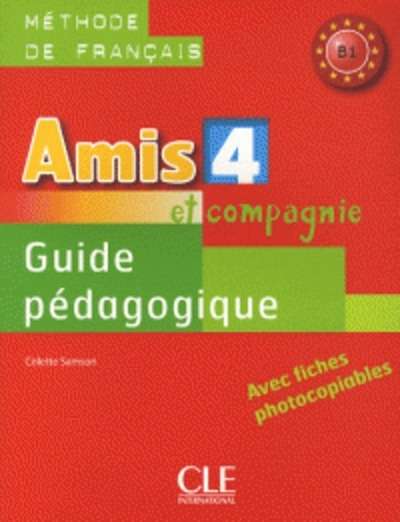 Amis et compagnie 4. B1 - Guide pédagogique