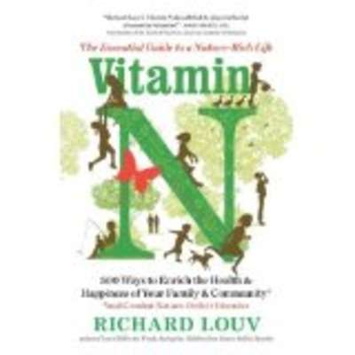 Vitamin N : The Essential Guide to a Nature-Rich Life
