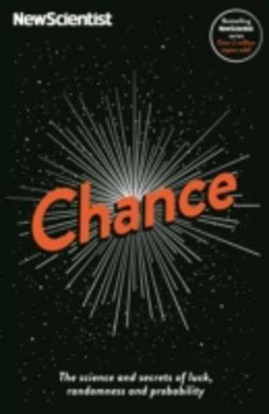 Chance : The Science and Secrets of Luck, Randomness and Probability