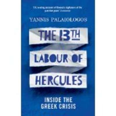 The 13th Labour of Hercules : Inside the Greek Crisis
