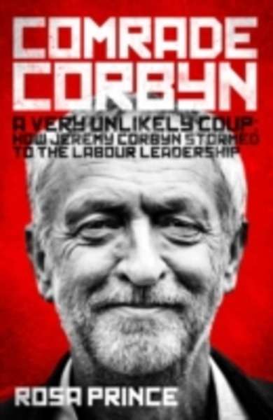 Comrade Corbyn: A Very Unlikely Coup