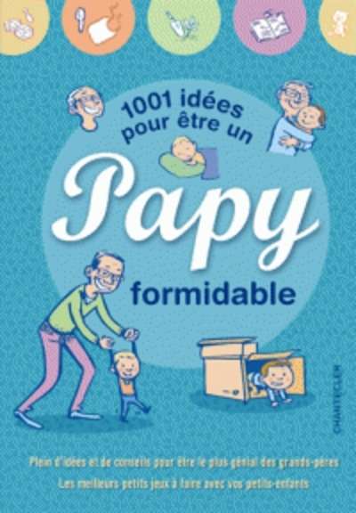 1001 idées pour être un papy formidable
