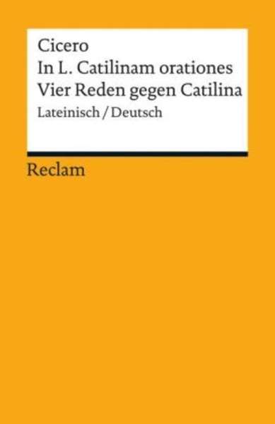 In L. Catilinam orationes / Vier Reden gegen Catilina .