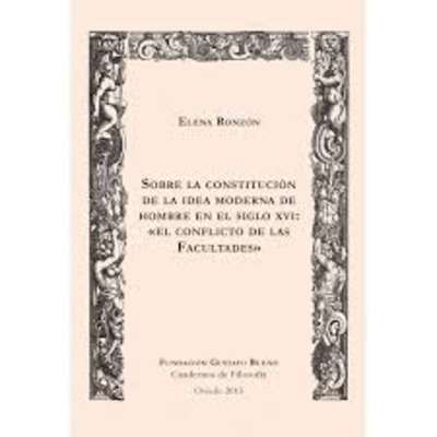 Sobre la constitución de la idea moderna de Hombre en el siglo XVI: El conflicto de las Facultades