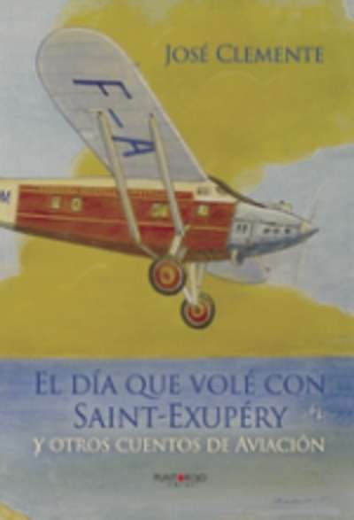 El día que volé con Saint-Exupéry