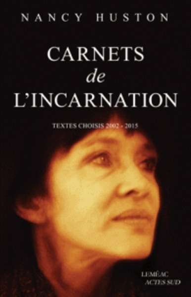 Carnets de l'incarnation - Textes choisis 2002-2015