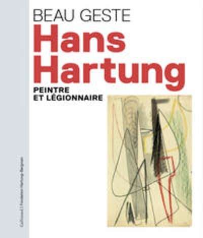 Hans Hartung - Peintre et légionnaire