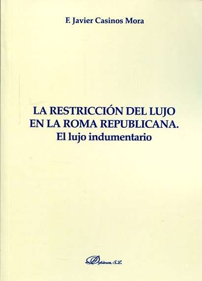 La restricción del lujo en la Roma republicana. El  lujo indumentario