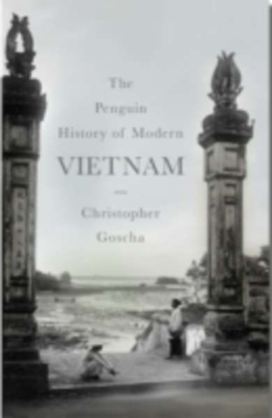 The Penguin History of Modern Vietnam