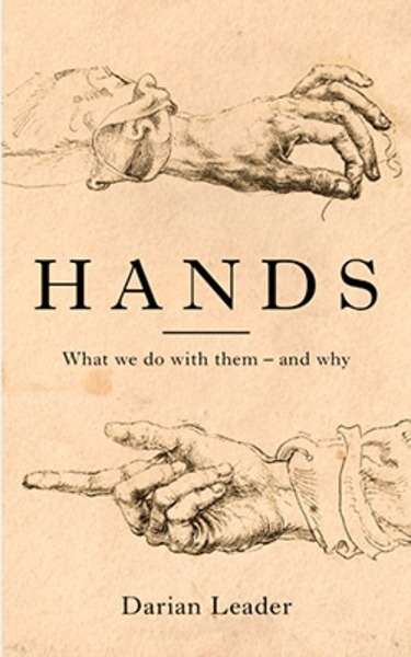 Hands : What We Do With Them and Why