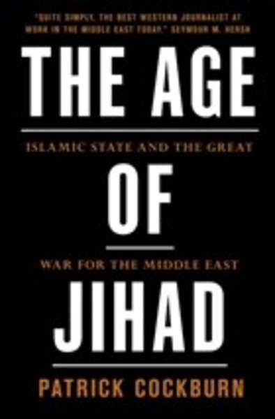 Age of Jihad: Islamic State and the Great War for the Middle East